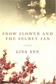 Cover of: Snow Flower and the Secret Fan | Lisa See