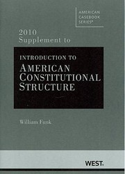 Cover of: Introduction To American Constitutional Structure 2010 Supplement