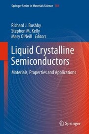 Liquid Crystalline Semiconductors Materials Properties And Applications by S. M. Kelly