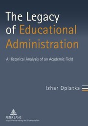 Cover of: The Legacy Of Educational Administration A Historical Analysis Of An Academic Field