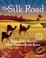 Cover of: The Silk Road Explore The Worlds Most Famous Trade Route