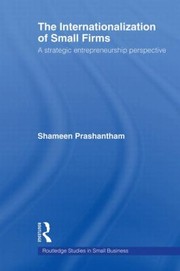 Cover of: The Internationalization Of Small Firms A Strategic Entrepreneurship Perspective