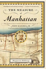 Cover of: Measure Of Manhattan The Tumultuous Career And Surprising Legacy Of John Randel Jr