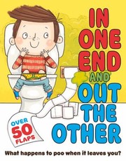 Cover of: In One End And Out The Other What Happens To Poo When It Leaves You