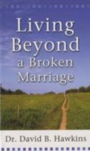 Cover of: Living Beyond A Broken Marriage by 