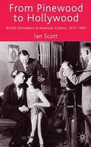 Cover of: From Pinewood To Hollywood British Filmmakers In American Cinema 19101969