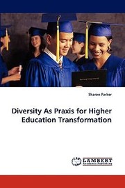 Cover of: Diversity As Praxis For Higher Education Transformation