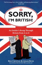Cover of: Sorry Im British An Insiders Romp Through Britain From A To Z by 