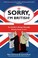 Cover of: Sorry Im British An Insiders Romp Through Britain From A To Z