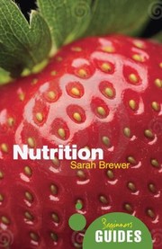 Cover of: Nutrition A Beginners Guide