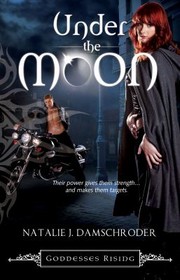 Cover of: Under the Moon Goddesses Rising Book 1