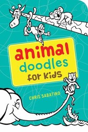 Animal Doodles For Kids by Chris Sabatino