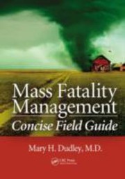 Mass Fatality Management Concise Field Guide by Mary H. Dudley
