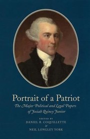 Cover of: Portrait Of A Patriot The Major Political And Legal Papers Of Josiah Quincy Junior