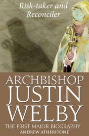 Cover of: Archibishop Justin Welby Risktaker And Reconciler by Andrew Atherstone