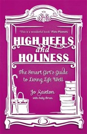 Cover of: High Heels And Holiness The Smart Girls Guide To Living Life Well