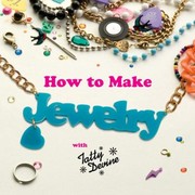 Cover of: How To Make Jewelry With Tatty Devine