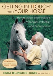 Getting In Ttouch With Your Horse How To Assess And Influence Personality Potential And Performance by Linda Tellington-Jones