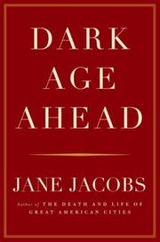 Cover of: Dark age ahead by Jane Jacobs