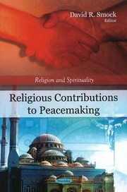 Cover of: Religious Contributions To Peacemaking David R Smock Editor by 