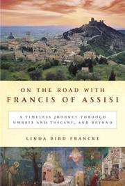 Cover of: On the road with Francis of Assisi: a timeless journey through Umbria and Tuscany, and beyond