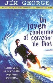 Cover of: Un Joven Conforme Al Corazn De Dios Cambia Tu Vida En Una Aventura Extrema