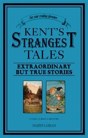 Cover of: Kents Strangest Tales A Very Curious History by 