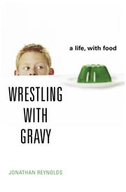 Cover of: Wrestling with Gravy: A Life, with Food