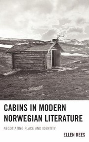 Cover of: Cabins In Modern Norwegian Literature Negotiating Place And Identity by 