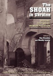 Cover of: The Shoah In Ukraine History Testimony Memorialization