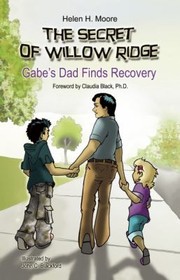 Cover of: The Secret Of Willow Ridge Gabes Dad Finds Recovery