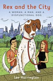 Cover of: Rex and the city: a woman, a man, and a dysfunctional dog