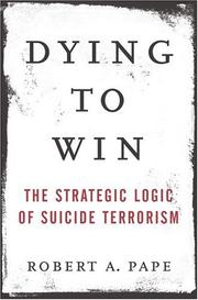 Cover of: Dying to Win: The Strategic Logic of Suicide Terrorism