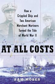 Cover of: At All Costs: How a Crippled Ship and Two American Merchant Mariners Turned the Tide of World War II