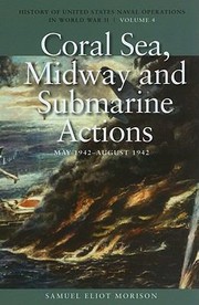 Cover of: Coral Sea Midway And Submarine Actions May 1942aug 1942 History Of United States Naval Operations In World War Ii