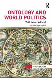 Cover of: Ontology And World Politics Void Universalism I