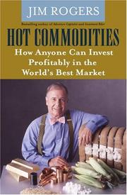 Cover of: Hot Commodities : How Anyone Can Invest Profitably in the World's Best Market