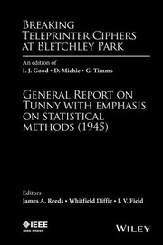 Cover of: Breaking Fish Codes At Bletchley Park General Report On Tunny With Emphasis On Statistical Methods