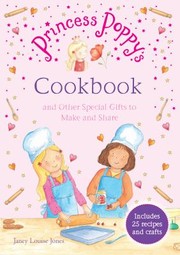 Cover of: Princess Poppys Cookbook And Other Special Gifts To Make And Share