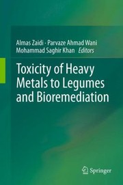 Cover of: Toxicity Of Heavy Metals To Legumes And Bioremediation