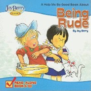Cover of: A Help Me Be Good Book About Being Rude by 