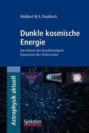 Cover of: Dunkle Kosmische Energie Das Rtsel Der Beschleunigten Expansion Des Universums