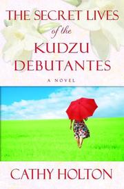 Cover of: The Secret Lives of the Kudzu Debutantes by Cathy Holton