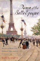 Cover of: Dawn Of The Belle Poque The Paris Of Monet Zola Bernhardt Eiffel Debussy Clemenceau And Their Friends