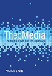 Cover of: Theomedia The Media Of God And The Digital Age