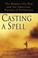 Cover of: Casting a Spell