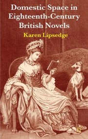 Cover of: Domestic Space In Eighteenthcentury British Novels by Karen Lipsedge