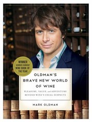 Cover of: Oldmans Brave New World Of Wine Pleasure Value And Adventure Beyond Wines Usual Suspects