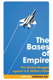 Cover of: The Bases Of Empire The Global Struggle Against Us Military Posts by 