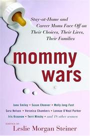 Cover of: Mommy Wars: Stay-at-Home and Career Moms Face Off on Their Choices, Their Lives, Their Families